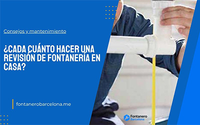 ¿Cada cuánto hacer una revisión de fontanería en casa?