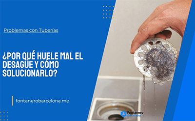 ¿Por qué huele mal el desagüe y cómo solucionarlo?
