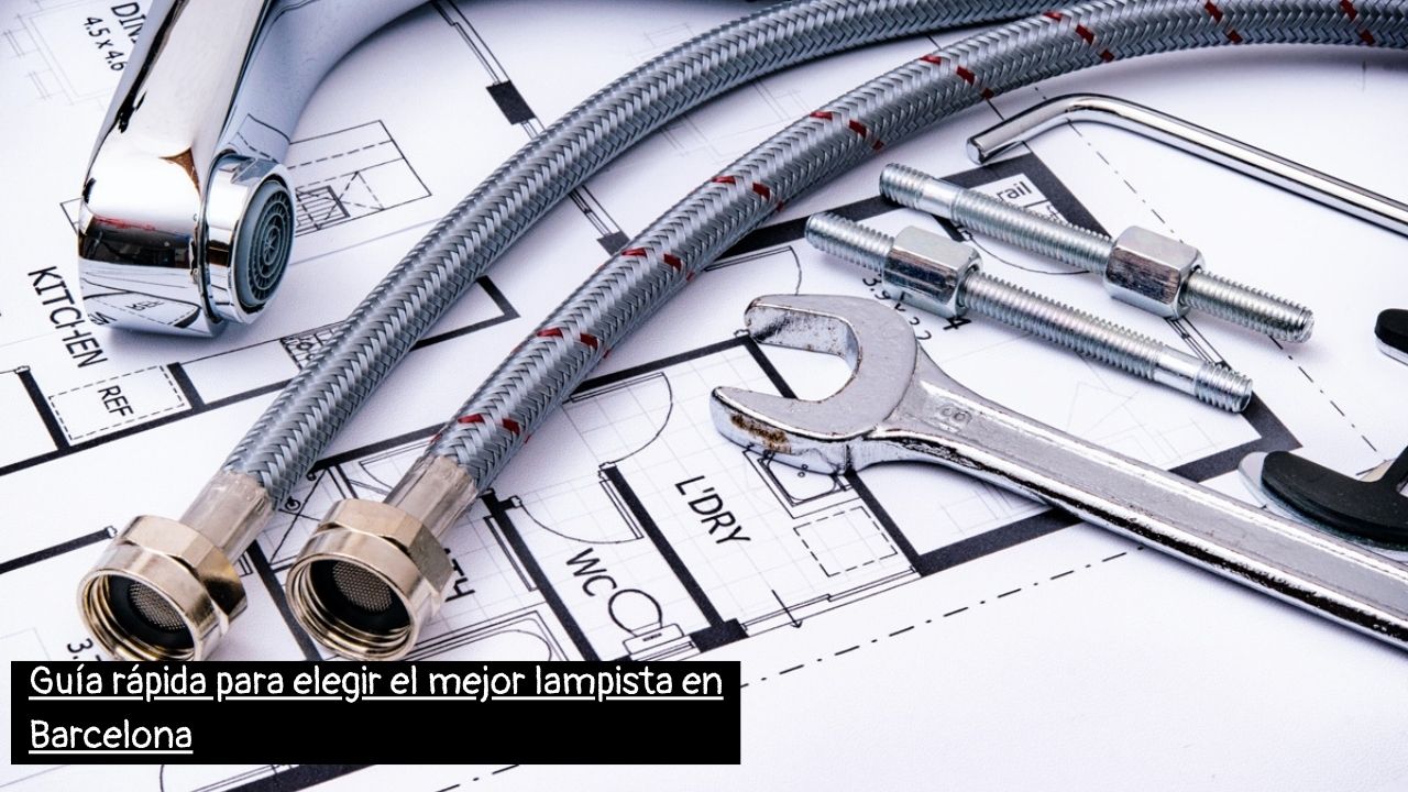 Guía rápida para elegir el mejor lampista en Barcelona