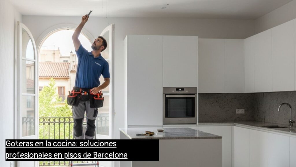 fontanero en Barcelona reparando una gotera en el techo de una cocina